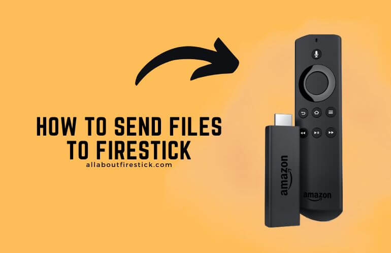 How to Send Files to Firestick Send Files to Firestick