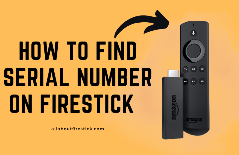 How to Find Serial Number on Firestick Firestick Serial Number
