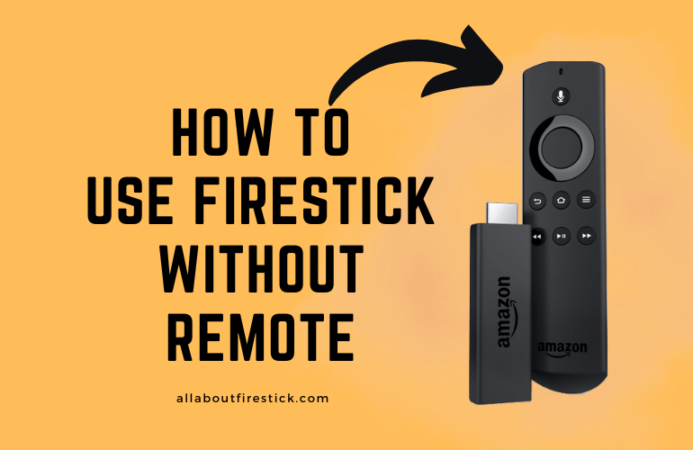 How to Use Firestick Without Remote – Quick Tricks How to Use Firestick Without Remote