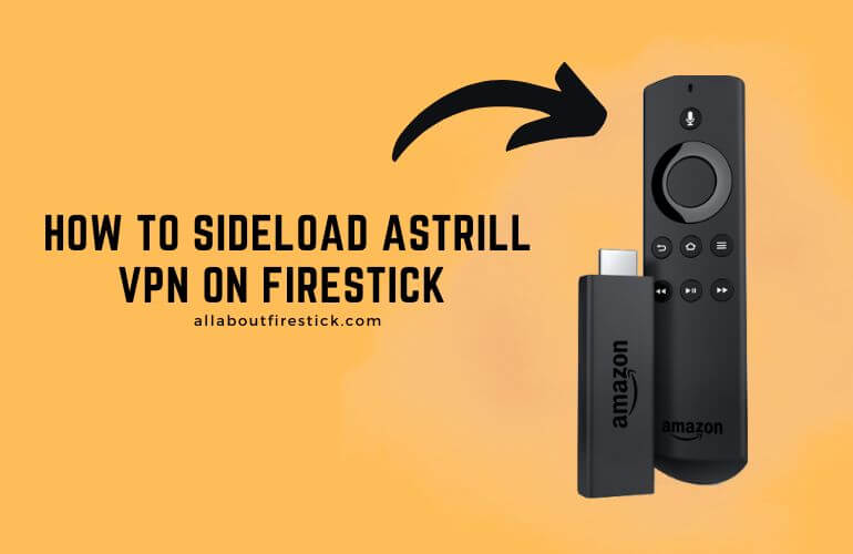 How to Sideload and Use Astrill VPN on Firestick Astrill VPN on Fire TV