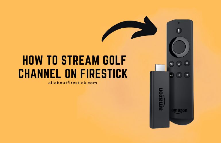 How to Live Stream Golf Channel on Firestick All About Firestick