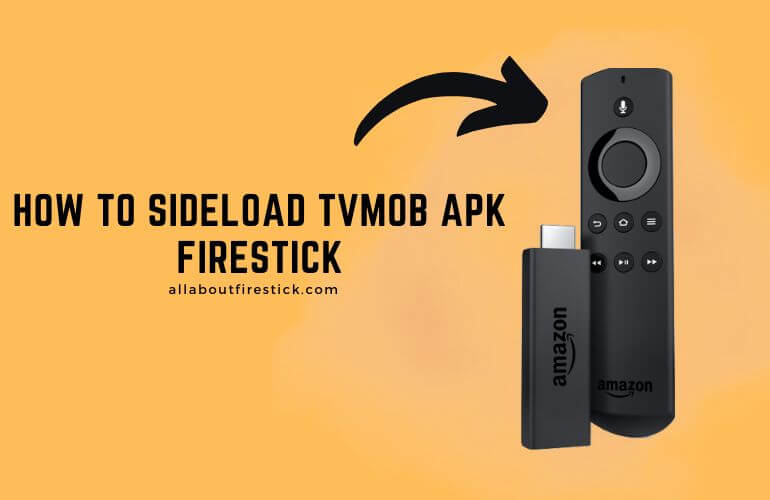 How to Sideload TVMob APK on Firestick Sideload TVMob APK on Firestick