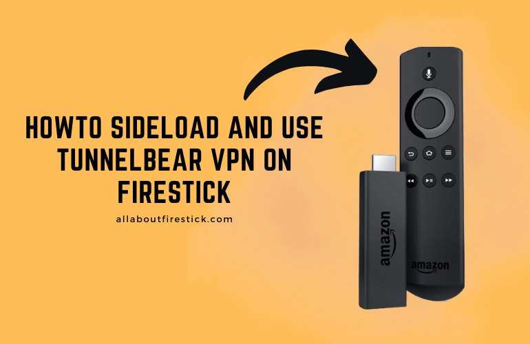 How to Sideload and Use TunnelBear VPN on Firestick TunnelBear VPN Firestick