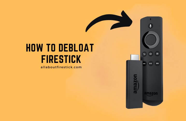 How to Perform Debloat on Firestick Debloat Fire TV