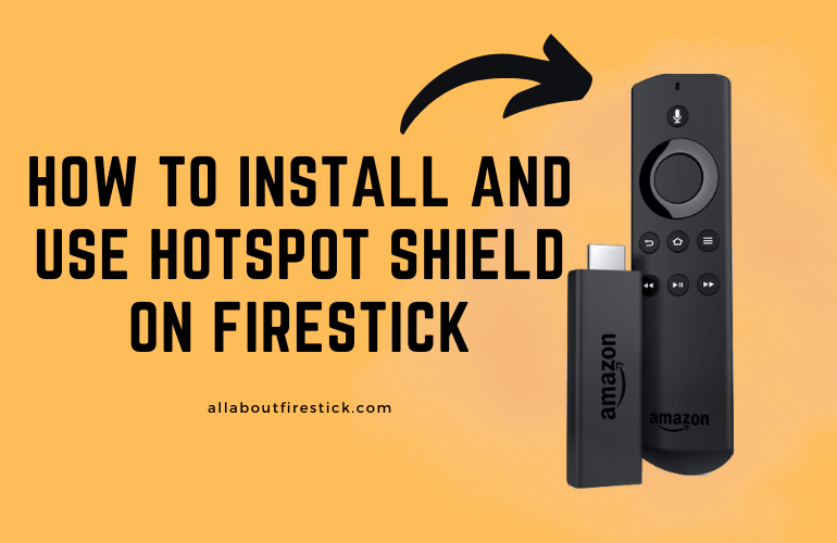How to Install and Use Hotspot Shield on Firestick Hotspot Shield on Firestick