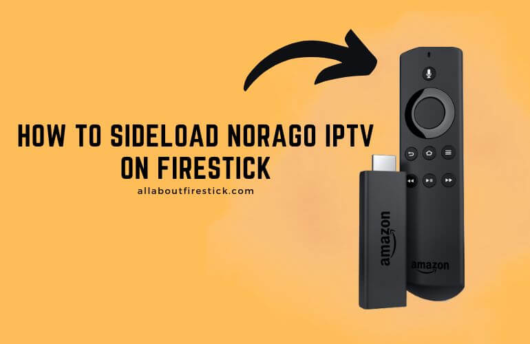 How to Sideload NoraGo on Firestick NoraGo IPTV on Firestick