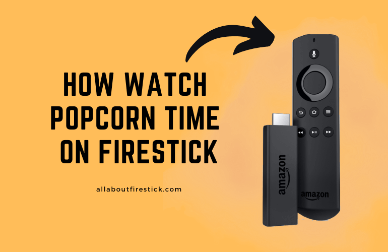 How to Watch Popcorn Time on Firestick Popcorn Time on Firestick
