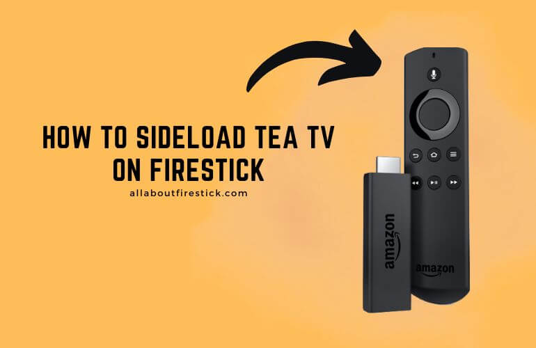 How to Stream TeaTV on Firestick Via Sideloading All About Firestick
