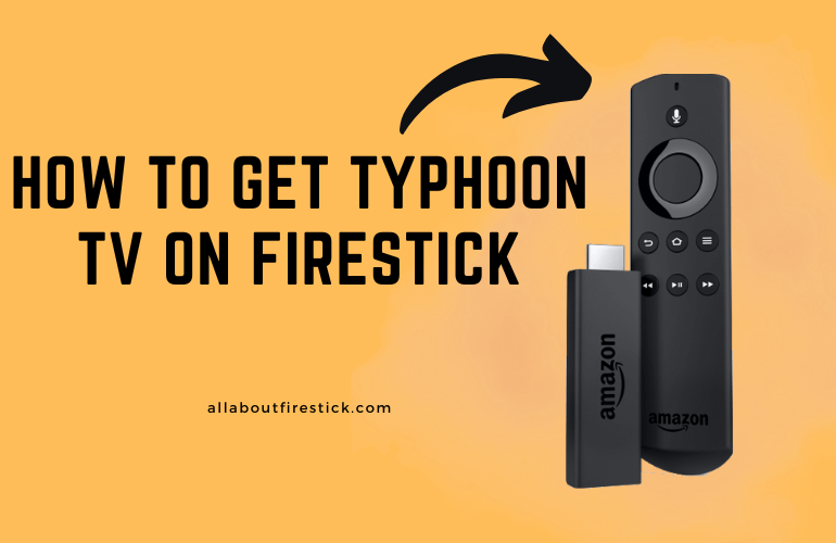 How to Get Typhoon TV on Firestick Typhoon TV on Firestick
