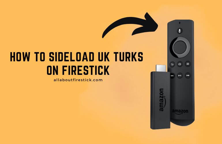 How to Sideload UK Turks on Firestick UK Turks on Firestick