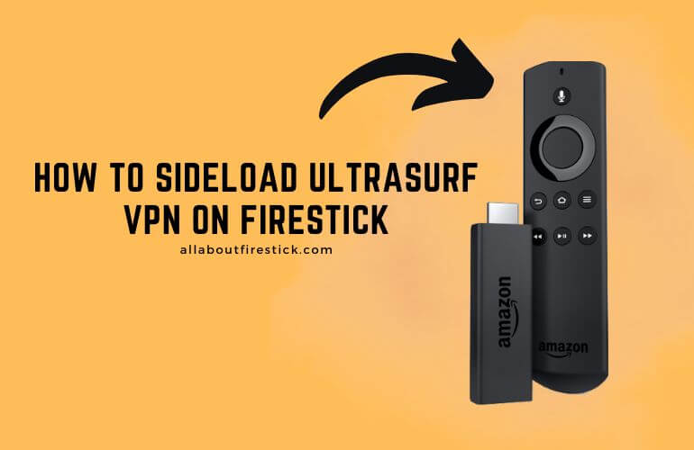 How to Sideload Ultrasurf VPN on Firestick - All About Firestick