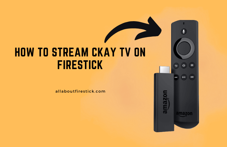 CKayTV on Firestick – Watch New Movies and TV Shows for Free CKayTV on Firestick