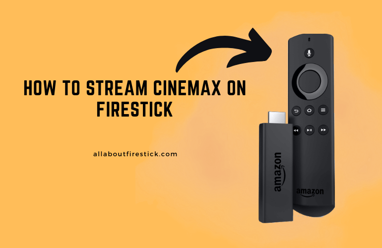 Cinemax on Firestick – Watch Premium Movies and Shows Cinemax on Firestick