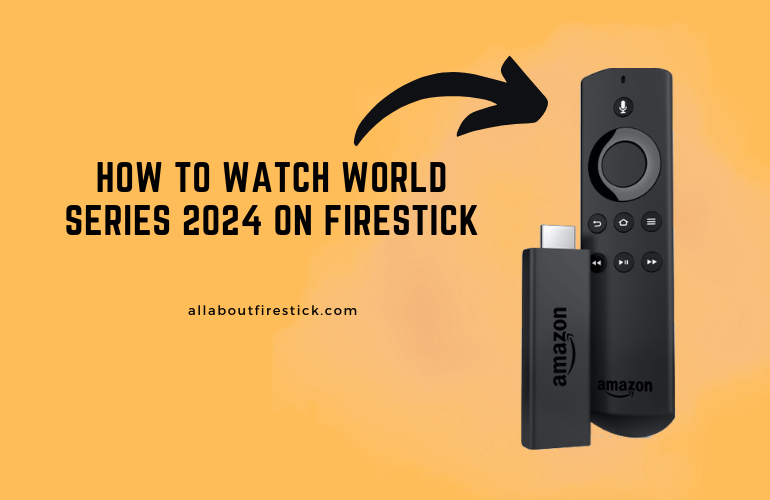 Watch World Series 2024 on Firestick – Live Stream Showdown How to Watch World Series on Firestick