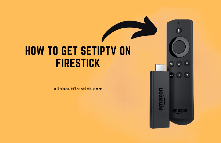 SETIPTV on Firestick – Watch Live TV Channels SETIPTV on Firestick