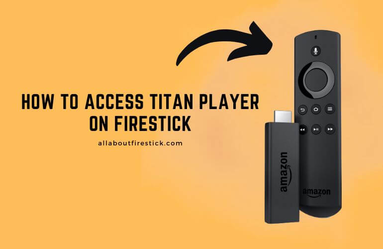 Titan Player on Firestick – Stream Local Audio and Video Files Access Titan Player on Firestick (1)