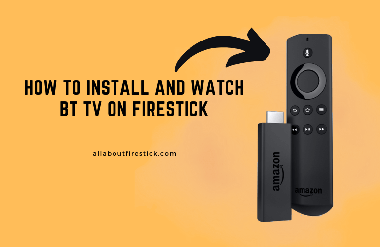 BT TV on Firestick – Stream Live TV Channels and On-Demands BT TV on Firestick