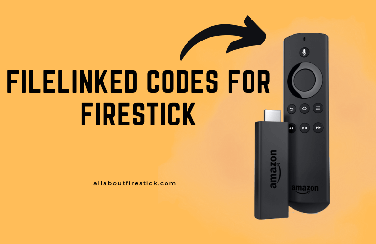 45+ FileLinked Codes for Firestick – Ultimate Collections of Apps FileLinked Codes for Firestick