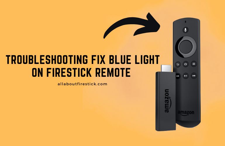How to Fix Firestick Remote Blinking Blue Light Fix Blue Light on Firestick Remote