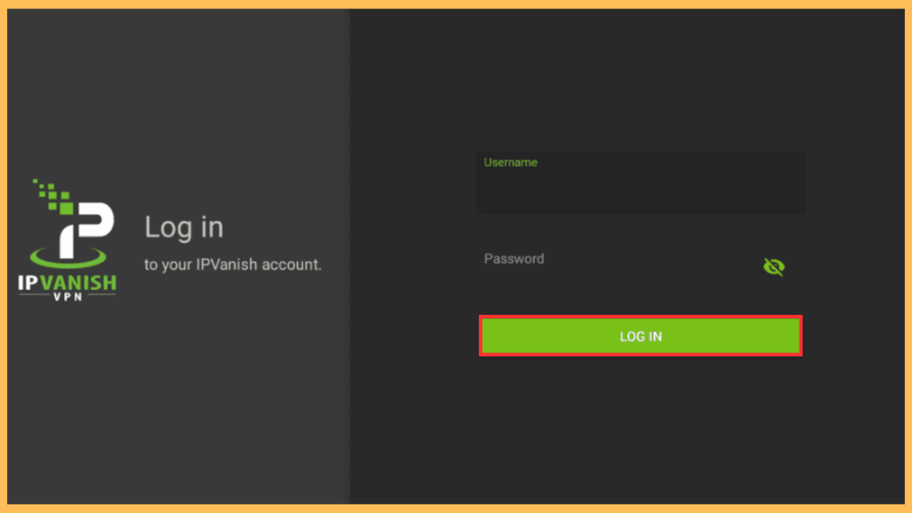 IPVanish on Firestick - Login with your credentials