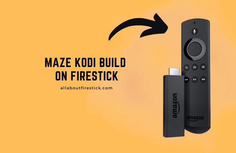 Maze Kodi Build on Firestick – Stream Movies and Web Series Maze Kodi Build on Firestick