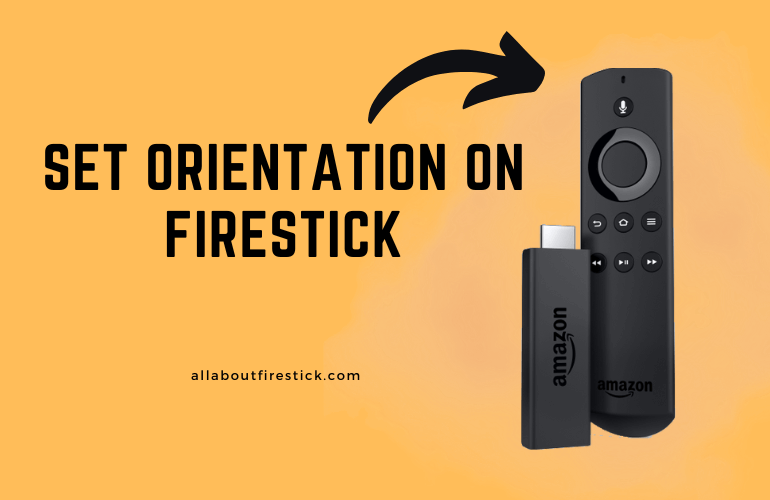 Set Orientation on Firestick – Watch Sideloaded App Content in Landscape Mode Set Orientation on Firestick