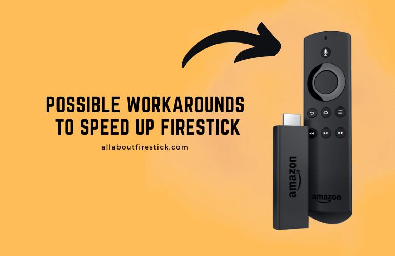 Possible Workarounds to Speed Up Firestick Speed Up Firestick