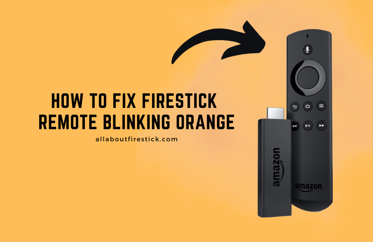 Firestick Remote Blinking Orange Light – Best Fixes How to Fix Firestick REmote Blinking Orange