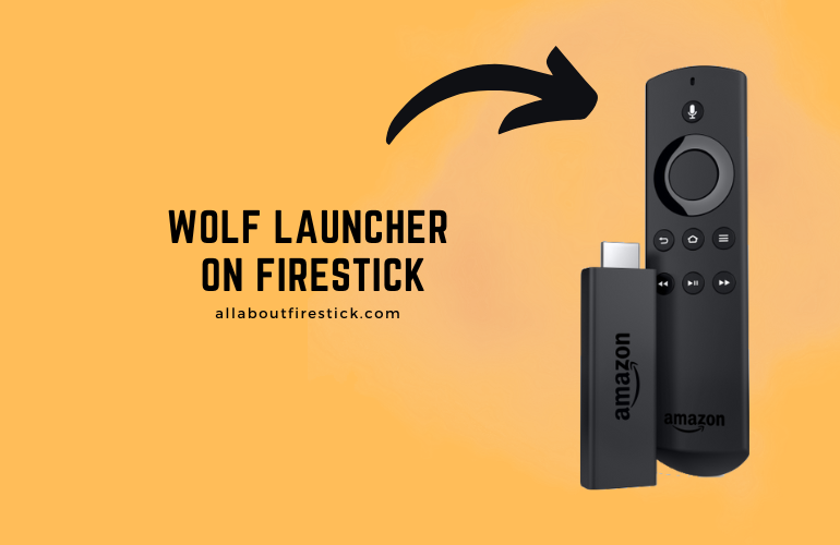Wolf Launcher on Firestick – Customize and Re Arrange Firestick Interface Wolf Launcher on Firestick